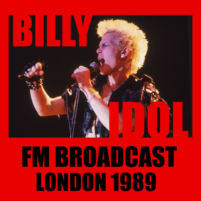 Billy Idol FM Broadcast London 1989's cover