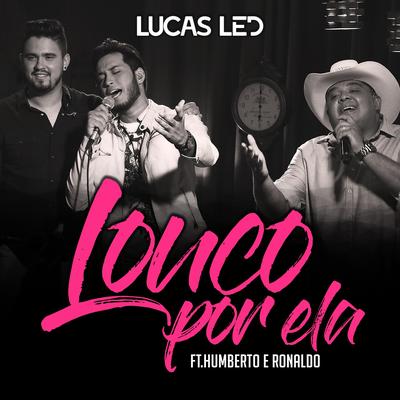 Louco por Ela By Lucas Led, Humberto & Ronaldo's cover