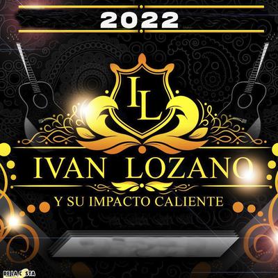 Ivan Lozano Y Su Impacto Caliente's cover