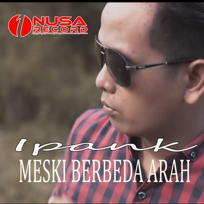 Meski Berbeda Arah By Ipank's cover