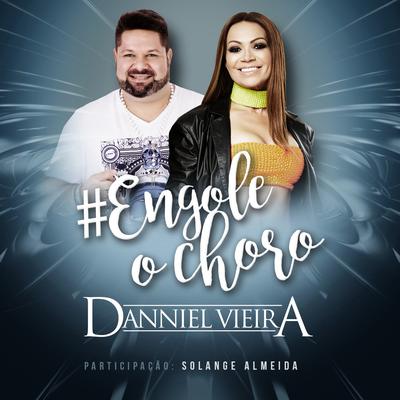 #engole o Choro By Solange Almeida, Danniel Vieira's cover