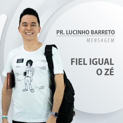 Fiel Igual o Zé Parte 11 By Pastor Lucinho Barreto's cover
