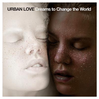 Dreams to Change the World By Urban Love's cover