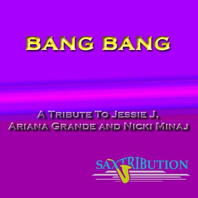 Bang Bang - A Tribute to Jessie J, Ariana Grande and Nicki Minaj's cover