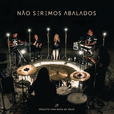 Não Seremos Abalados (Ao Vivo) By Projeto Vida Nova de Irajá, Tati Teixeira Campos, Diego Campos's cover