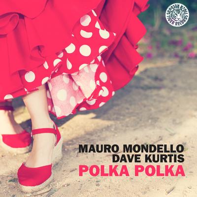 Polka Polka (Original Mix) By Dave Kurtis, Mauro Mondello's cover