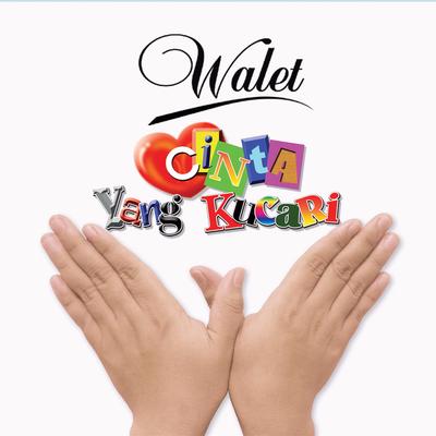 Walet Cinta Yang Kucari's cover