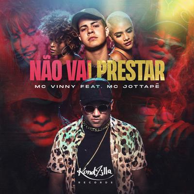 Não Vai Prestar By MC JottaPê, MC Vinny's cover