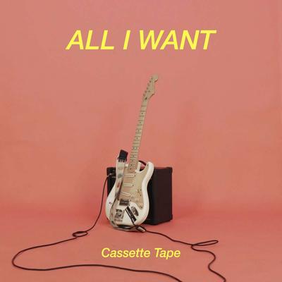 All I Want By Cassette Tape's cover