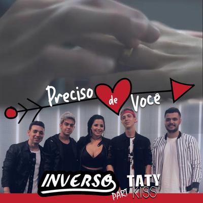 Preciso de Você By Grupo Inverso, Taty Kiss's cover