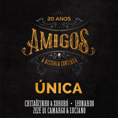 Única By Zezé Di Camargo & Luciano, Die Amigos, Amigos, Chitãozinho & Xororó, Leonardo's cover