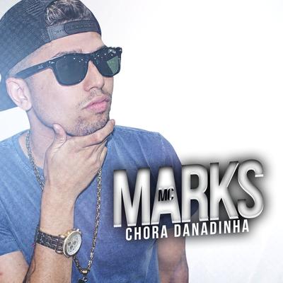 Chora Danadinha By MC Marks's cover