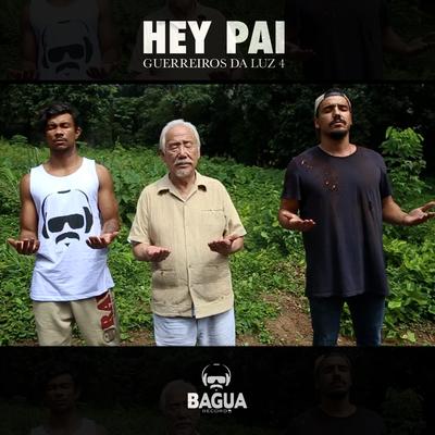 Hey Pai By Xamã, Túlio Dek, Bagua Records's cover