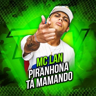 Piranhona Tá Mamando By MC Lan's cover