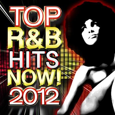 Top R&B Hits Now! 2012's cover