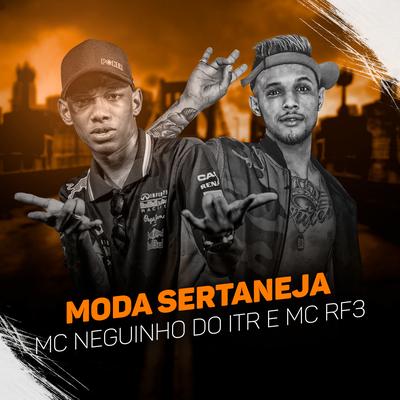 Moda Sertaneja By Mc Neguinho do ITR, MC RF3's cover