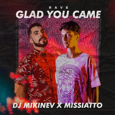 Rave Glad You Came By DJ Mikinev, MISSIATTO's cover