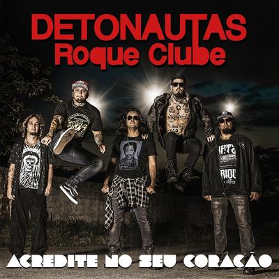 Acredite no Seu Coração By Detonautas Roque Clube's cover