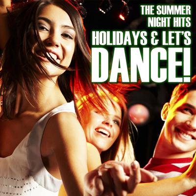 Holidays and Let´s Dance !. The Summer Night Hits's cover