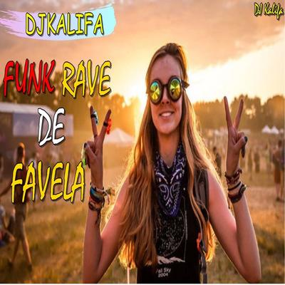 Funk Rave de Favela By DJKalifa's cover