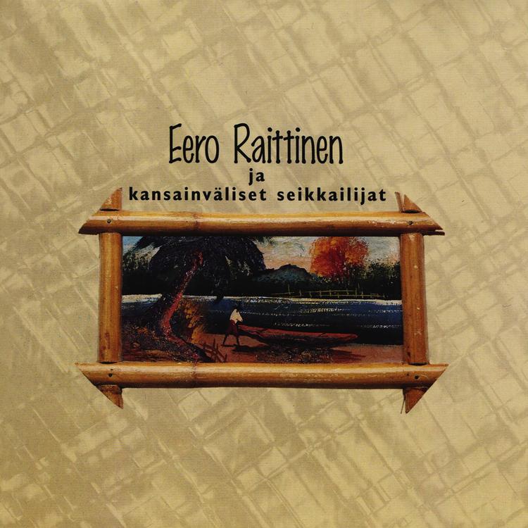 Eero Raittinen ja kansainväliset seikkailijat's avatar image