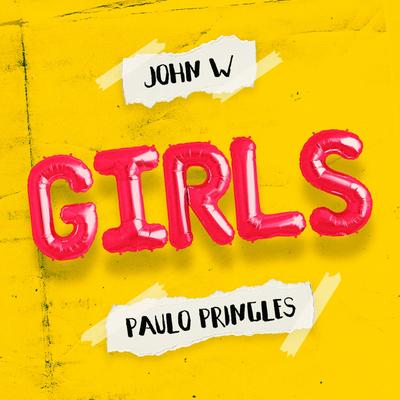 Girls (Original Mix) By John W, Paulo Pringles's cover