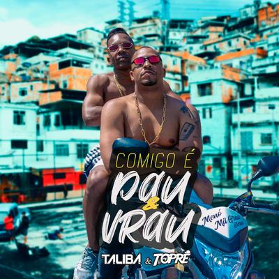 Comigo É Pau E Vrau By Mc Talibã, Mc Topre's cover