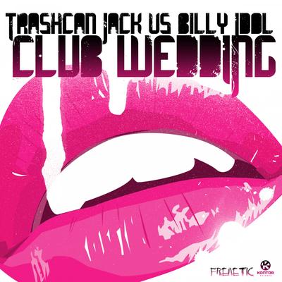 Club Wedding (Radio Edit) By Trashcan Jack, Billy Idol's cover