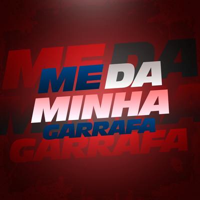 Me Dá Minha Garrafa By Mc Tavinho, MC Digu's cover