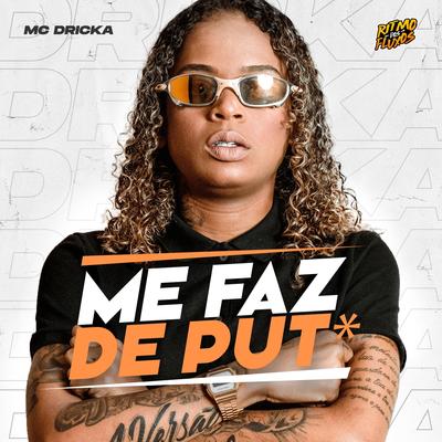 Me Faz De Puta By Mc Dricka's cover
