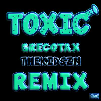 TOXIC By GrecoTax, Thekidszn's cover