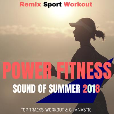 Power Fitness - Sound of Summer 2018 (Top Tracks Workout & Gymnastic)'s cover