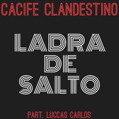Ladra de Salto By Cacife Clandestino, Luccas Carlos's cover