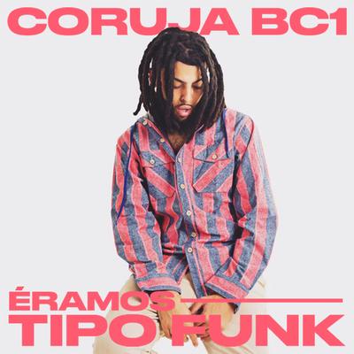 Éramos Tipo Funk By Coruja Bc1's cover