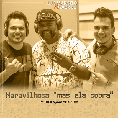 Maravilhosa "Mas Ela Cobra" By Luis Marcelo e Gabriel, Mr. Catra's cover