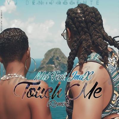 Touch Me (Remix) By Mel, JmaX's cover