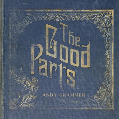 The Good Parts By Andy Grammer's cover