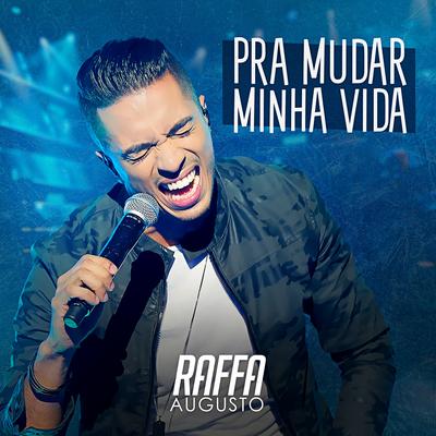 Pra Mudar Minha Vida (Ao Vivo) By Raffa Augusto's cover