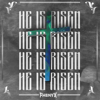 He Is Risen By Fhenyx's cover