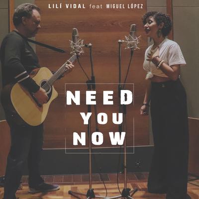 Need You Now (Cover) By Lilí Vidal, Miguel López's cover