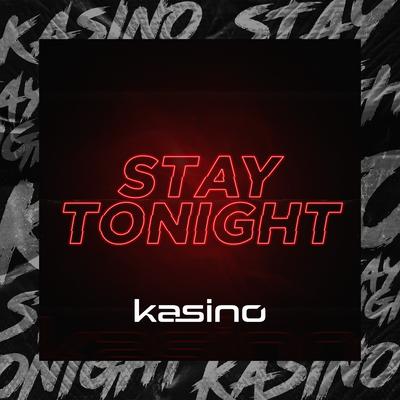 Stay Tonight By KASINO's cover