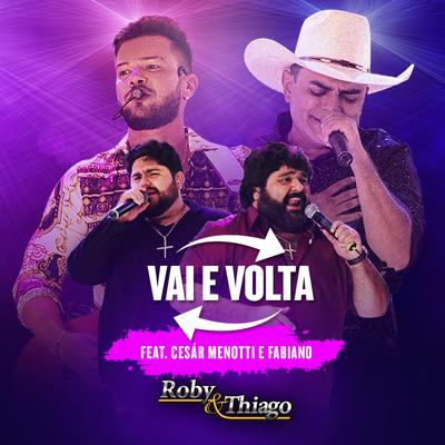 Vai e Volta (Ao Vivo) By Roby & Thiago, César Menotti & Fabiano's cover