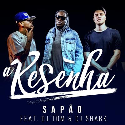 A Resenha By MC Sapao, DJ Tom, DJ Shark's cover