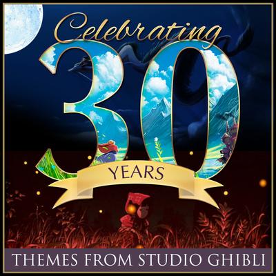 Celebrating 30 Years...Themes from Studio Ghibli's cover