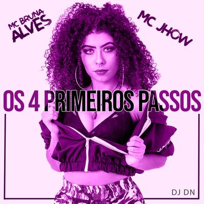 Os 4 Primeiros Passos (DJ DN Remix) By MC Bruna Alves, MC Jhow's cover