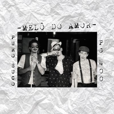 Melô do Amor By Puro Suco, PG 400, MADG Beats's cover