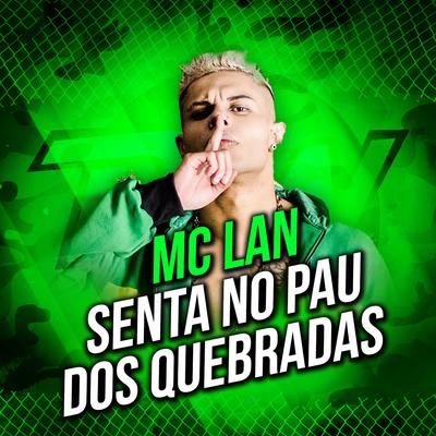 Senta no Pau dos Quebrada By MC Lan's cover