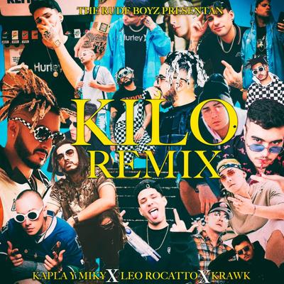 Kilo (Remix) By Krawk, Leo Rocatto, The Rudeboyz, Kapla y Miky's cover