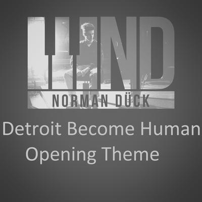 Detroit Become Human - Opening Theme By Norman Dück's cover