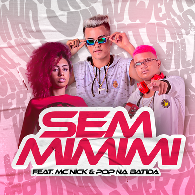Sem Mimimi By Wertinho Vilão, Mc Nick, Pop Na Batida's cover